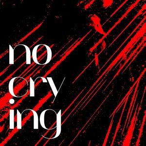 No crying