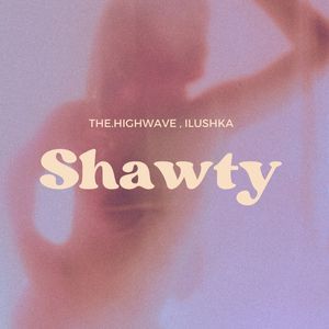 Shawty ft Ilushka